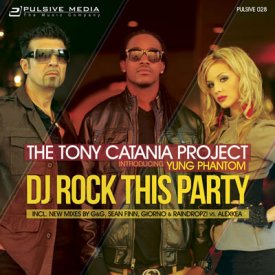 Tony Catania Project & Yung Phantom – DJ Rock This Party!