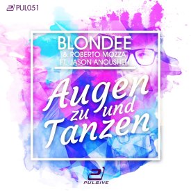 Blondee & Roberto Mozza feat. Jason Anousheh – Augen Zu Und Tanzen