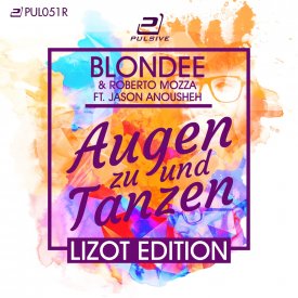 Blondee & Roberto Mozza feat. Jason Anousheh – Augen Zu Und Tanzen (LIZOT Edition)