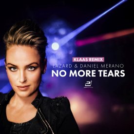 Lazard & Daniel Merano – No More Tears (Klaas Mixes)