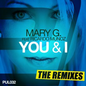 MaryG feat. Ricardo Munoz – You and I The Remixes