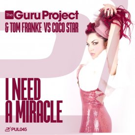 Guru Project & Tom Franke vs. Coco Star – I Need A Miracle