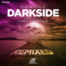 Pascal Dollé feat. Chris Thompson – Darkside Remixed