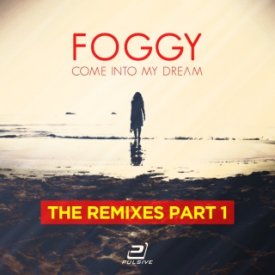 Foggy – Come Into My Dream (Remixed)