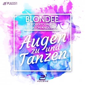 Blondee & Roberto Mozza feat. Jason Anousheh – Augen Zu Und Tanzen