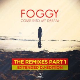 Foggy – Come Into My Dream (Extended DJ-Edition)