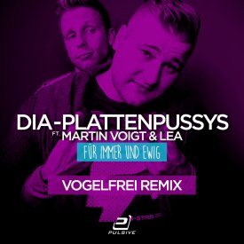 Plattenpussys feat. Martin Voigt & Lea – Für Immer Und Ewig (Vogelfrei Remix)
