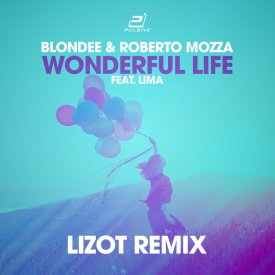 Blondee & Roberto Mozza feat. LiMa – Wonderful Life (LIZOT Edition)